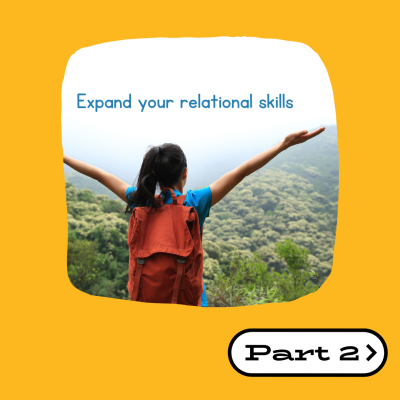 Creating Space for Lasting Change, Part 2, Expand your relational skills