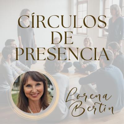 Círculos de Presencia | Lorena Bertin