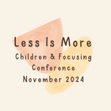 Less is More Children and Focusing Conference 2024